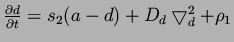 $\frac{ \partial d}{\partial t} = s_2(a - d) + D_d \bigtriangledown^2_d + \rho _1$