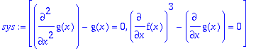 sys := [diff(g(x),`$`(x,2))-g(x) = 0, diff(f(x),x)^...
