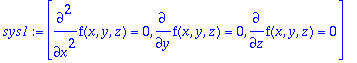 sys1 := [diff(f(x,y,z),`$`(x,2)) = 0, diff(f(x,y,z)...