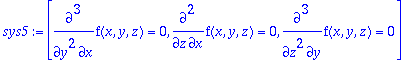 sys5 := [diff(f(x,y,z),x,`$`(y,2)) = 0, diff(f(x,y,...
