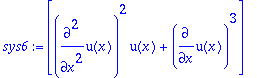 sys6 := [diff(u(x),`$`(x,2))^2*u(x)+diff(u(x),x)^3]...