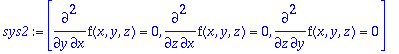 sys2 := [diff(f(x,y,z),x,y) = 0, diff(f(x,y,z),x,z)...