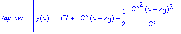 tay_ser := [y(x) = _C1+_C2*(x-x[0])+1/2*_C2^2/_C1*(...