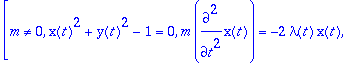 [m <> 0, x(t)^2+y(t)^2-1 = 0, m*diff(x(t),`$`(t,2))...