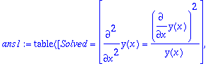 ans1 := TABLE([Solved = [diff(y(x),`$`(x,2)) = diff...