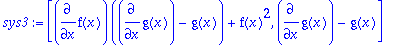 sys3 := [diff(f(x),x)*(diff(g(x),x)-g(x))+f(x)^2, d...