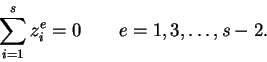 \begin{displaymath}
\sum_{i=1}^s z_i^e=0\ \ \ \ \ \ e=1,3,\ldots,s-2.
\end{displaymath}